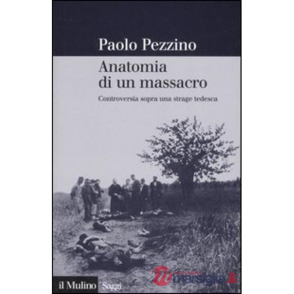 Anatomia di un massacro. Controversia sopra una strage tedesca