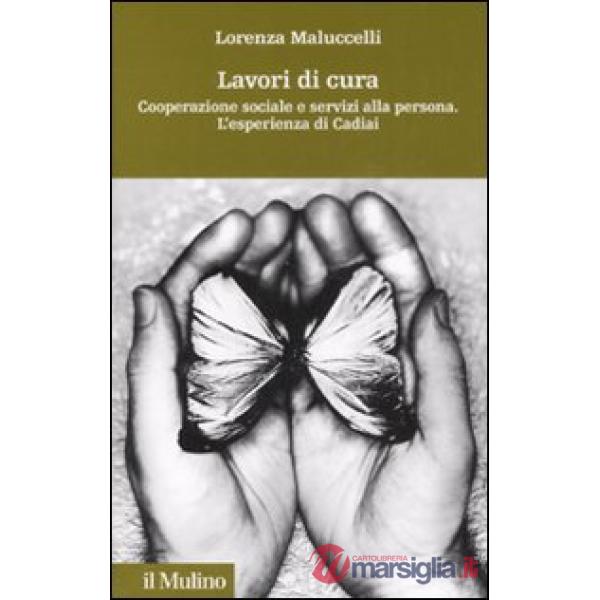 Lavori di cura. Cooperazione sociale e servizi alla persona. L'esperienza di Cad