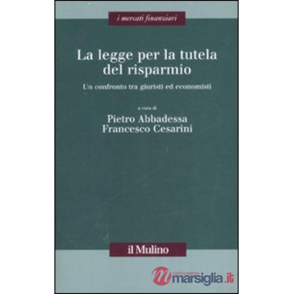 Legge per la tutela del risparmio. Un confronto tra giuristi ed economisti (La)