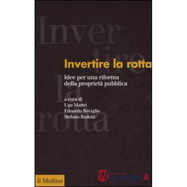 Invertire la rotta. Idee per una riforma della proprietà pubblica
