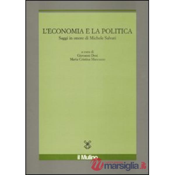 Economia e la politica. Saggi in onore di Michele Salvati (L')