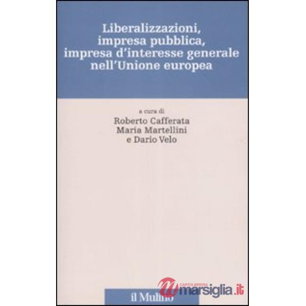 Liberalizzazioni, impresa pubblica, impresa d'interesse generale nell'Unione Eur