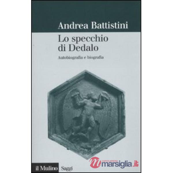 Specchio di Dedalo. Autobiografia e biografia (Lo)