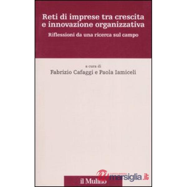 Reti di imprese tra crescita e innovazione organizzativa. Riflessioni da una ric