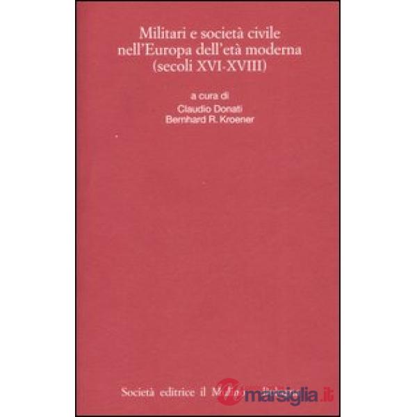 Militari e società civile nell'Europa dell'età moderna (secoli XVI-XVIII)