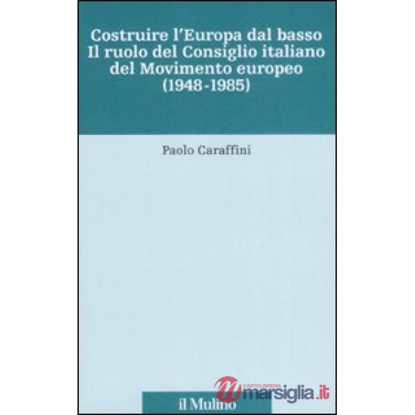 Costruire l'Europa dal basso. Il ruolo del Consiglio italiano del Movimento euro