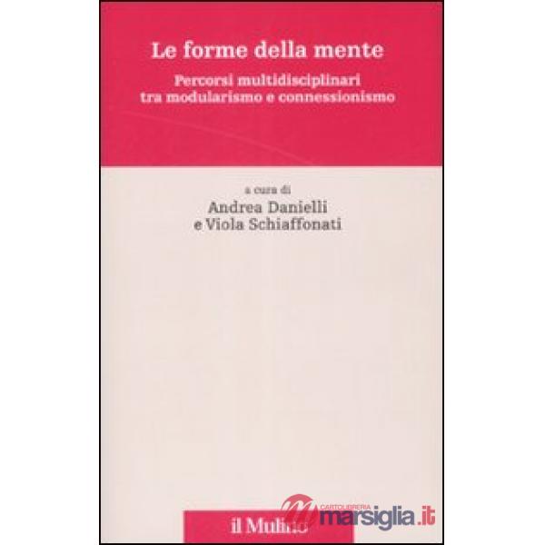 Forme della mente. Percorsi multidisciplinari tra modularismo e connessionismo (