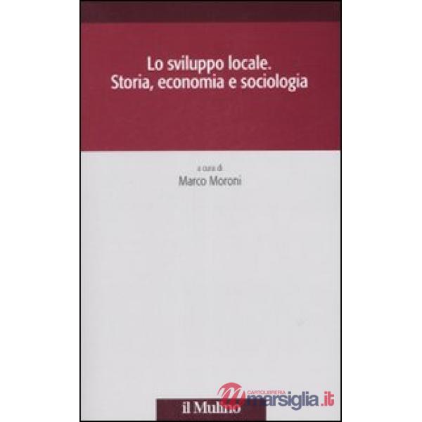 Sviluppo locale. Storia, economia e sociologia (Lo)