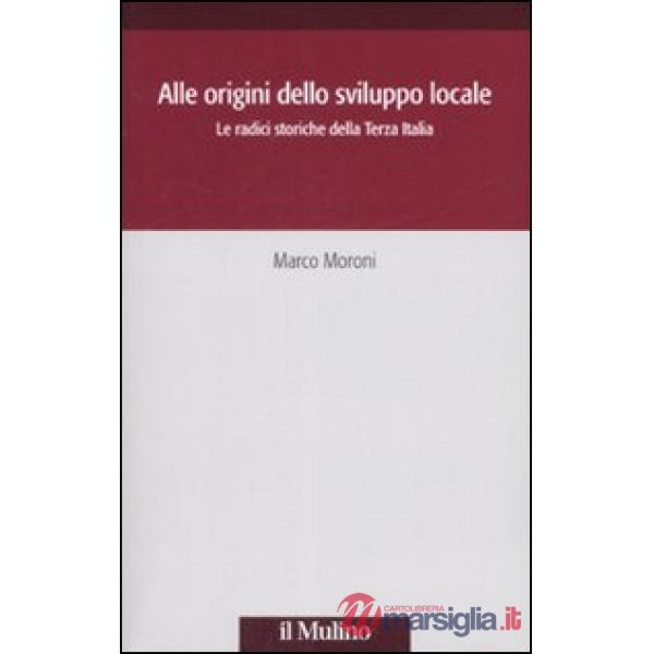 Alle origini dello sviluppo locale. Le radici storiche della Terza Italia