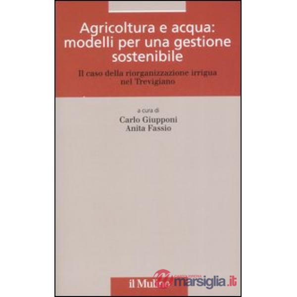 Agricoltura e acqua: modelli per una gestione sostenibile. Il caso della riorgan