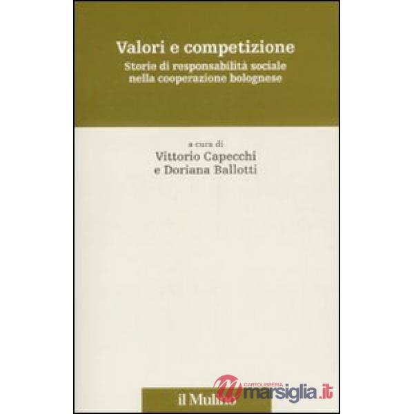 Valori e competizione. Storie di responsabilità sociale nella cooperazione bolog