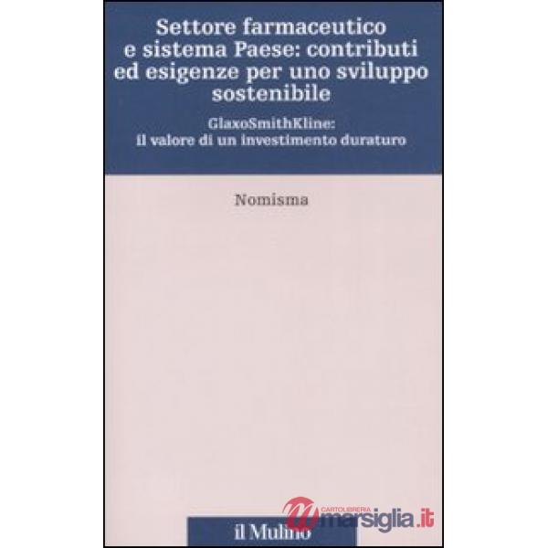 Settore farmaceutico e sistema paese: contributi ed esigenze per uno sviluppo so