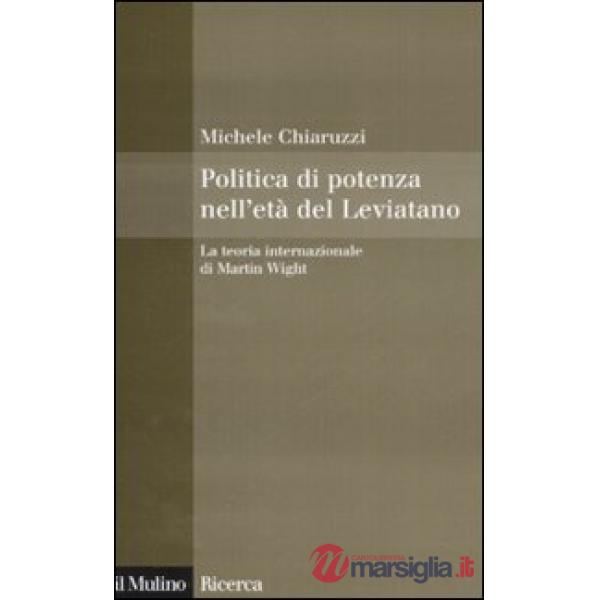 Politica di potenza nell'età del Leviatano. La teoria internazionale di Martin Wight