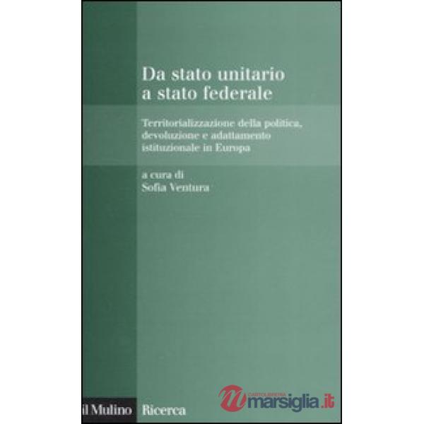 Da stato unitario a stato federale. Territorializzazione della politica, devoluz