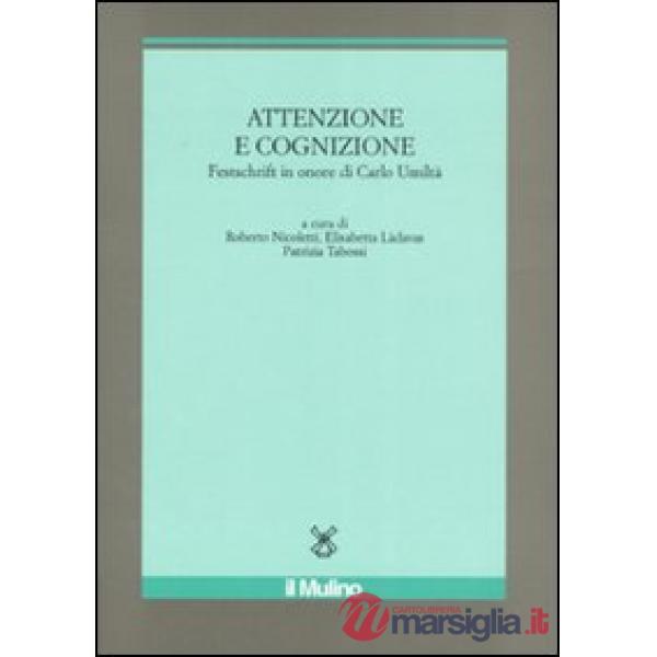 Attenzione e cognizione. Festschrift in onore di Carlo Umiltà