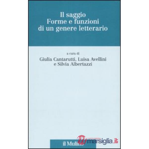 Saggio. Forme e funzioni di un genere letterario (Il)