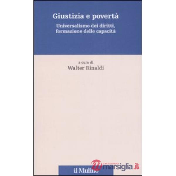 Giustizia e povertà. Universalismo dei diritti, formazione delle capacità