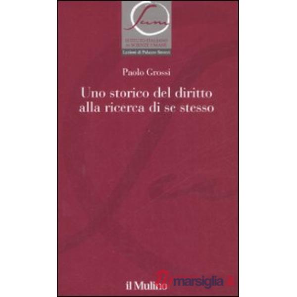Storico del diritto alla ricerca di se stesso (Uno)