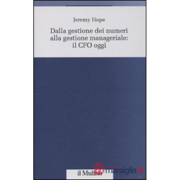 Dalla gestione dei numeri alla gestione manageriale: CFO oggi