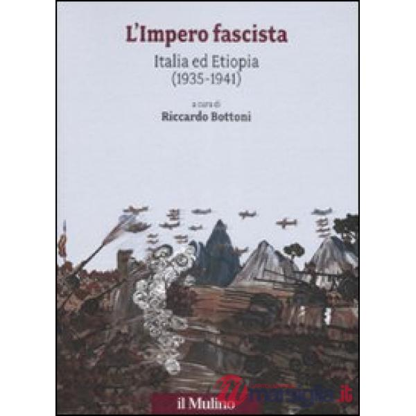 Impero fascista. Italia ed Etiopia (1935-1941) (L')