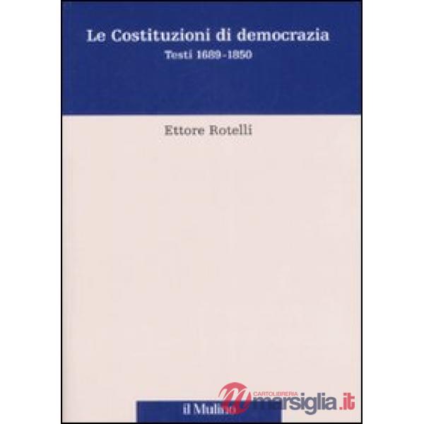 Costituzioni di democrazia. Testi 1689-1850 (Le)