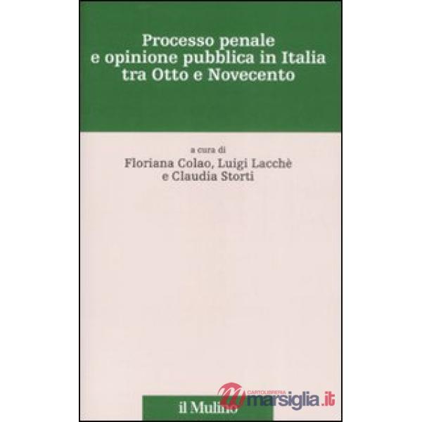 Processo penale e opinione pubblica in Italia tra Otto e Novecento