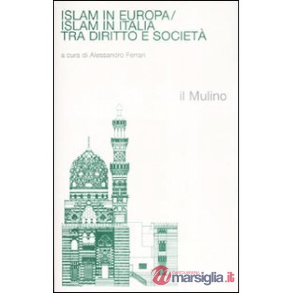Islam in Europa/Islam in Italia. Tra diritto e società