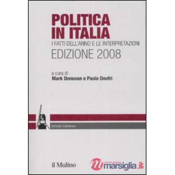 Politica in Italia. I fatti dell'anno e le interpretazioni (2008)