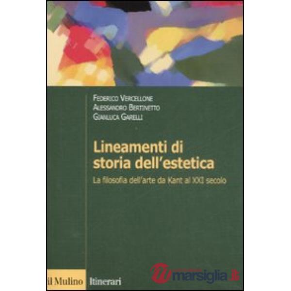 Lineamenti di storia dell'estetica. La filosofia dell'arte da Kant al XXI secolo