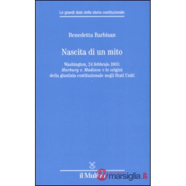 Nascita di un mito. Washington, 24 febbraio 1803: Marbury v. Madison e le origin