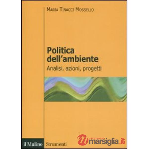 Politica dell'ambiente. Analisi, azioni, progetti