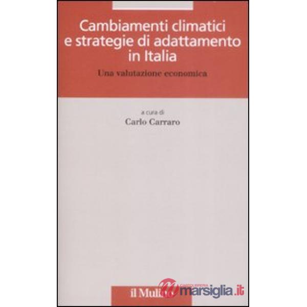 Cambiamenti climatici e strategie di adattamento in Italia. Una valutazione econ