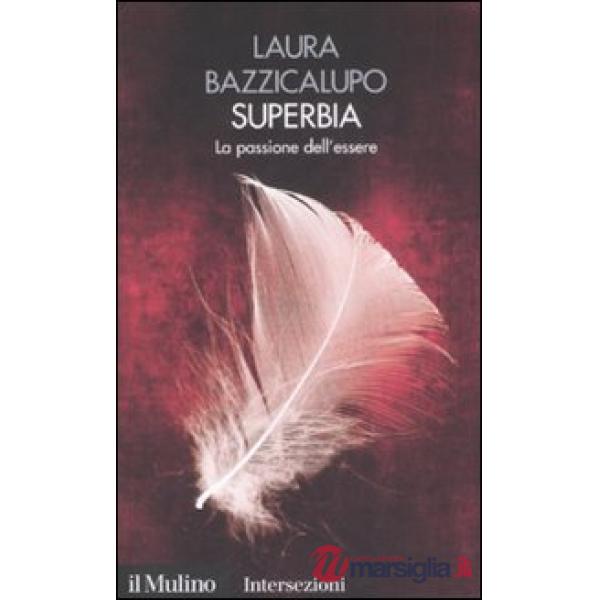 Superbia. La passione dell'essere. I 7 vizi capitali