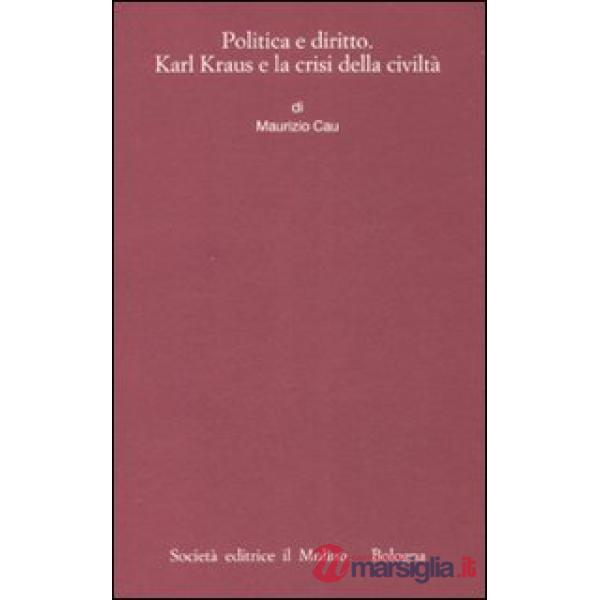 Politica e diritto. Karl Kraus e la crisi della civiltà