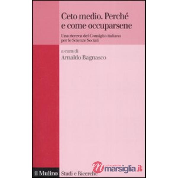 Ceto medio. Perché e come occuparsene. Una ricerca del Consiglio italiano per le
