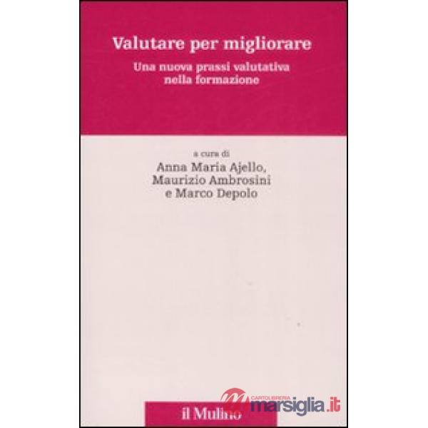 Valutare per migliorare. Una nuova prassi valutativa nella formazione