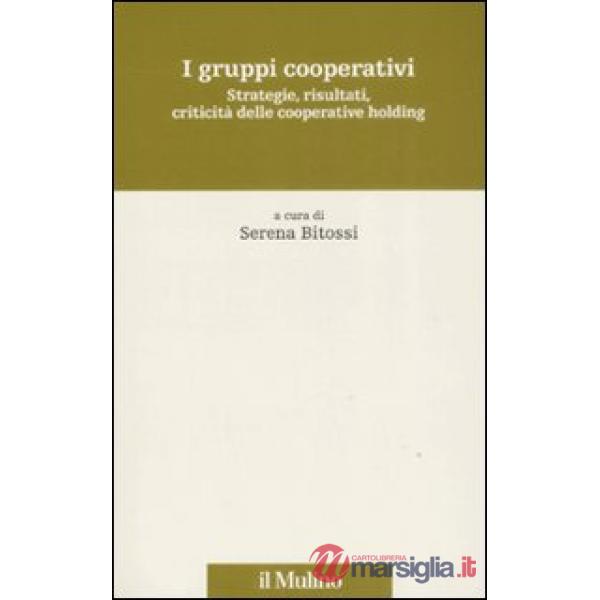 Gruppi cooperativi. Strategie, risultati, criticità delle cooperative holding (I