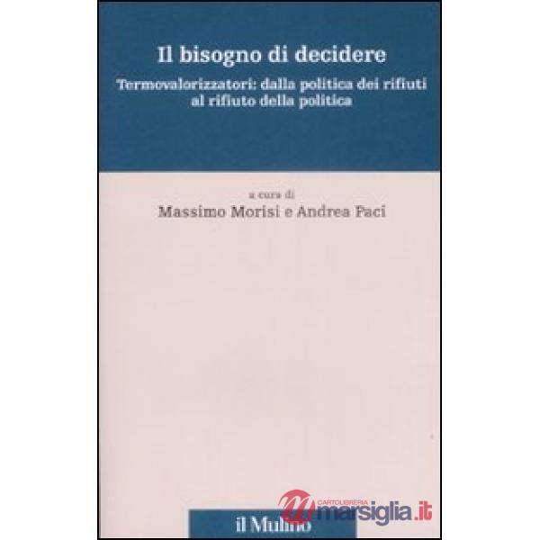 Bisogno di decidere. Termovalorizzatori: dalla politica dei rifiuti al rifiuto d