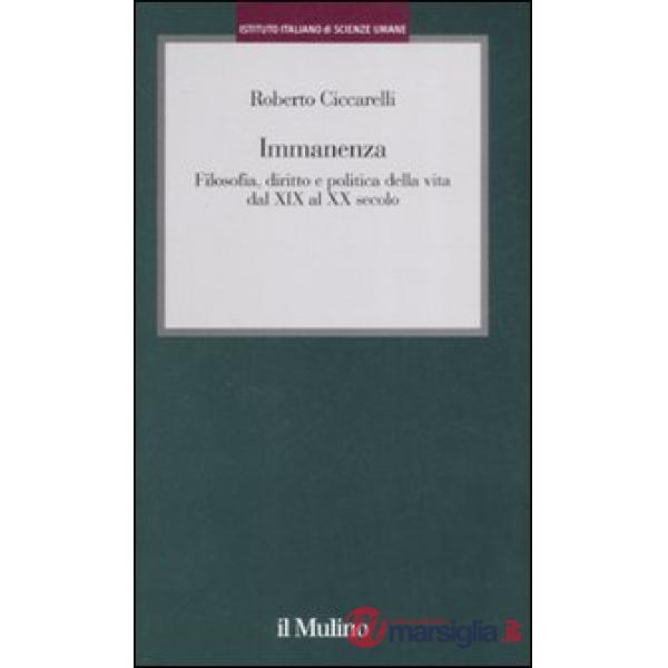 Immanenza. Filosofia, diritto e politica della vita dal XIX al XX secolo