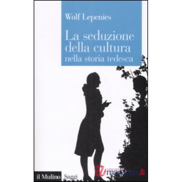 Seduzione della cultura nella storia tedesca (La)