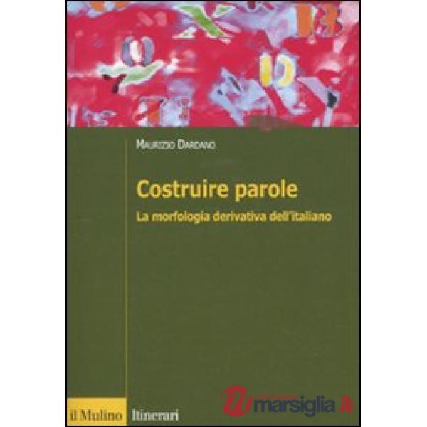 Costruire parole. La morfologia derivativa dell'italiano