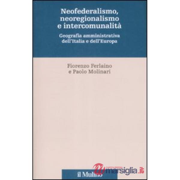 Neofederalismo, neoregionalismo e intercomunità. Geografia amministrativa dell'I