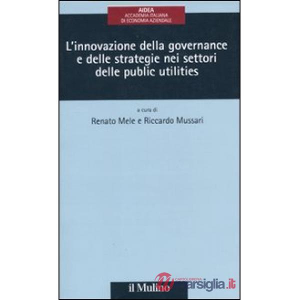 Innovazione della governance e delle strategie delle public utilities (L')