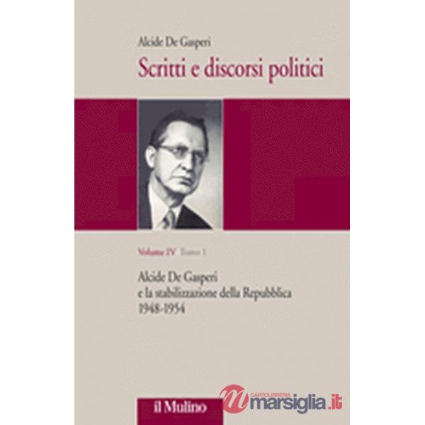 Scritti e discorsi politici. Ediz. critica. Vol. 4: Alcide De Gasperi e la stabi