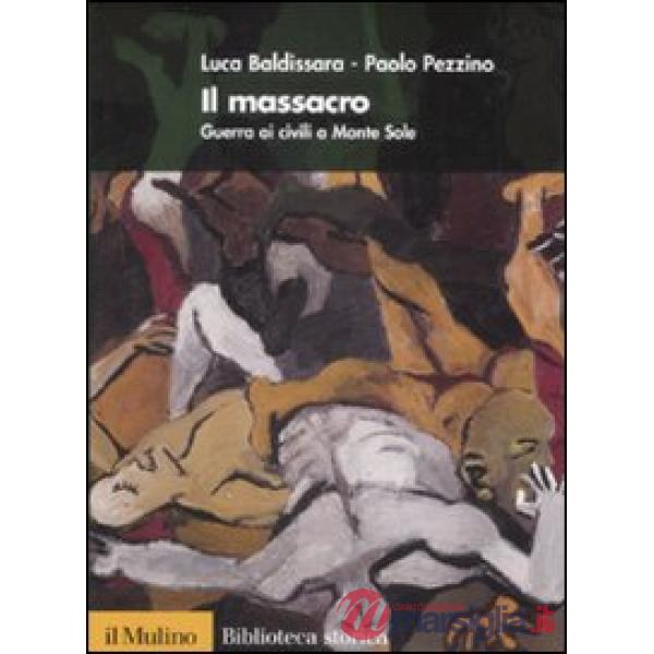 Massacro. Guerra ai civili a Monte Sole (Il)