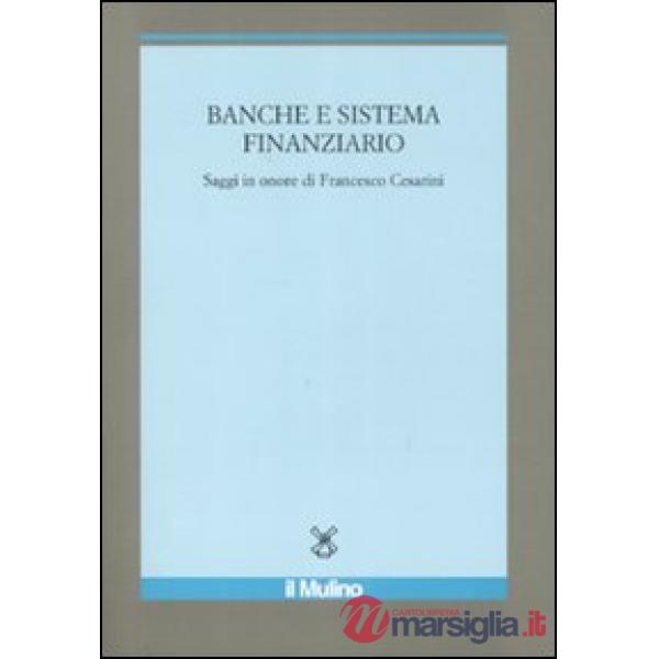 Banche e sistema finanziario. Saggi in onore di Francesco Cesarini