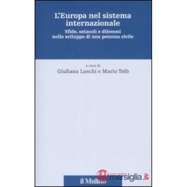 Europa nel sistema internazionale. Sfide, ostacoli e dilemmi nello sviluppo di u