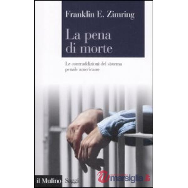 Pena di morte. Le contraddizioni del sistema penale americano (La)