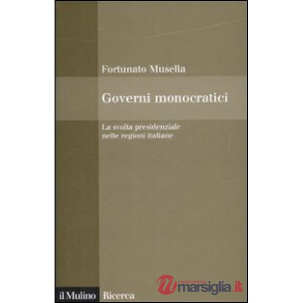 Governi monocratici. La svolta presidenziale nelle regioni italiane
