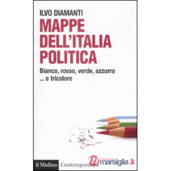 Mappe dall'Italia politica. Bianco, rosso, verde, azzurro... e tricolore